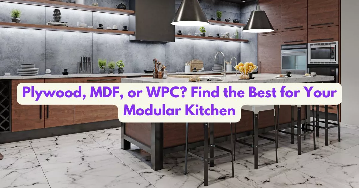 Best Materials for Modular Kitchens – What You Need to Know